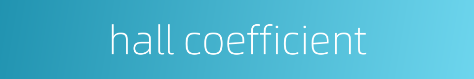 hall coefficient的同义词