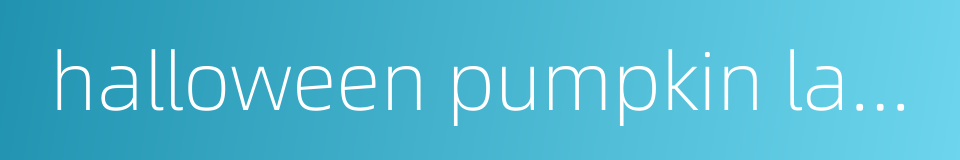 halloween pumpkin lantern的同义词