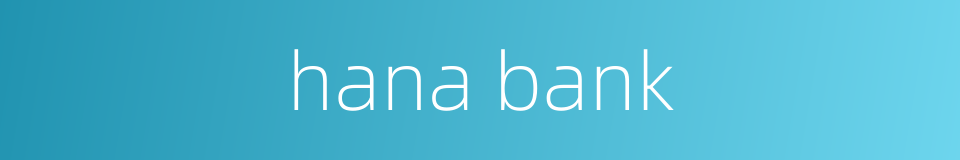 hana bank的同义词