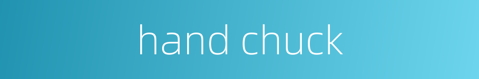 hand chuck的同义词