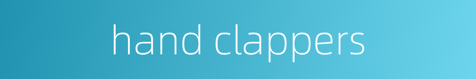hand clappers的同义词