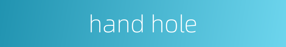 hand hole的同义词