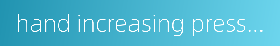 hand increasing pressure pump的同义词