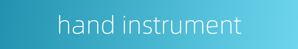 hand instrument的同义词