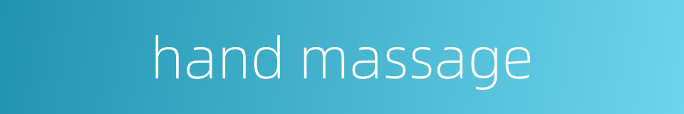 hand massage的同义词