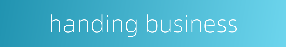 handing business的同义词