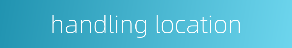 handling location的同义词