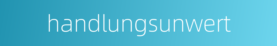 handlungsunwert的同义词
