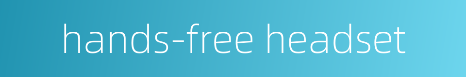 hands-free headset的同义词