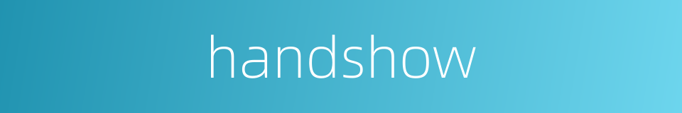 handshow的同义词