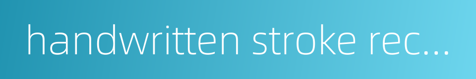 handwritten stroke recognition的同义词