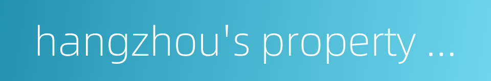 hangzhou's property market的同义词