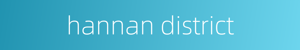 hannan district的同义词