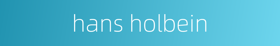 hans holbein的同义词