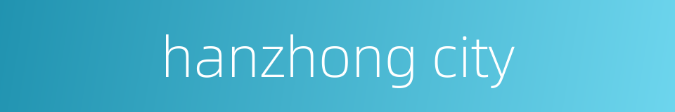 hanzhong city的同义词