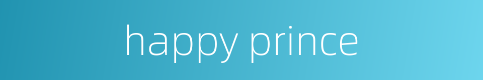 happy prince的同义词
