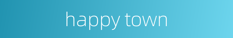 happy town的同义词