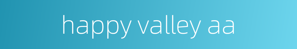 happy valley aa的同义词