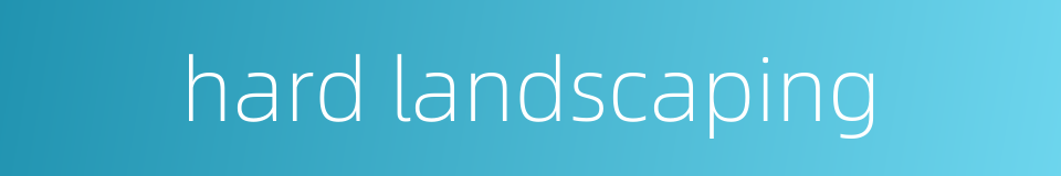 hard landscaping的同义词