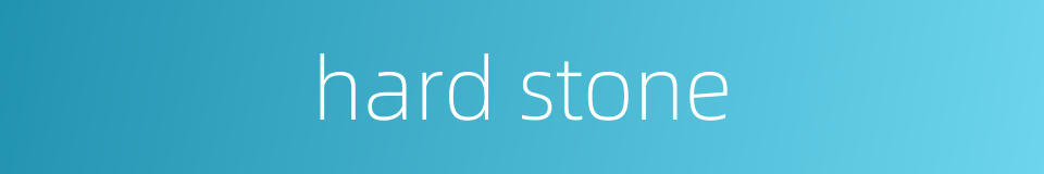 hard stone的同义词
