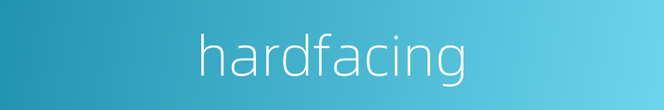 hardfacing的同义词