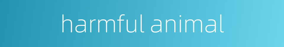 harmful animal的同义词