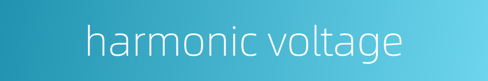 harmonic voltage的同义词