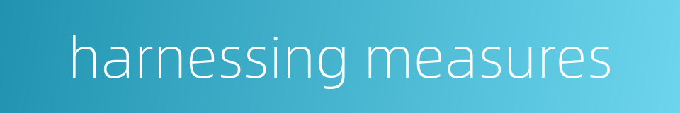 harnessing measures的同义词