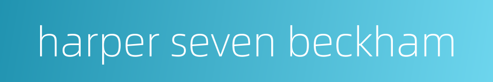 harper seven beckham的同义词