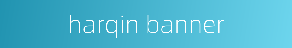 harqin banner的同义词
