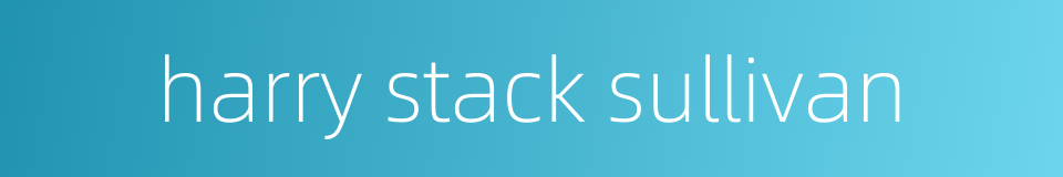 harry stack sullivan的同义词
