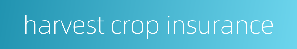 harvest crop insurance的同义词