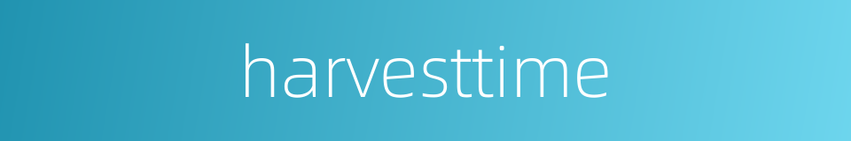 harvesttime的同义词