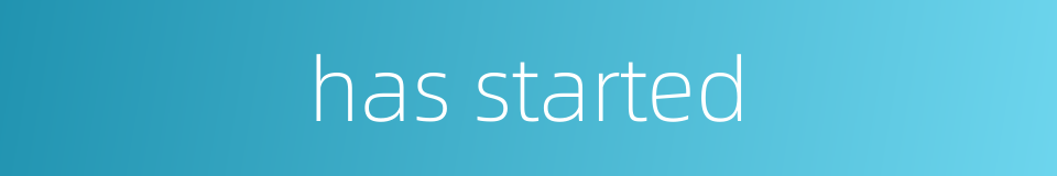 has started的同义词