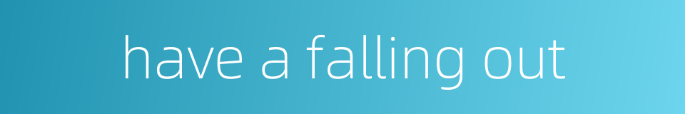 have a falling out的同义词