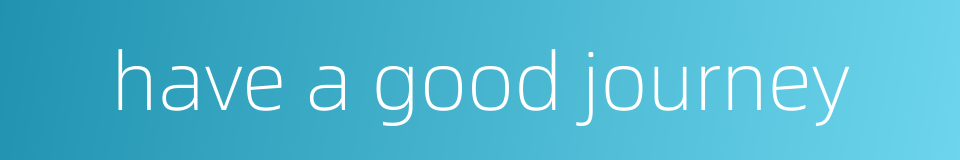 have a good journey的同义词
