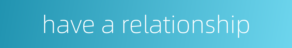 have a relationship的同义词