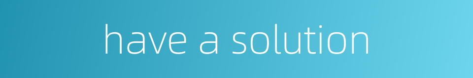 have a solution的同义词