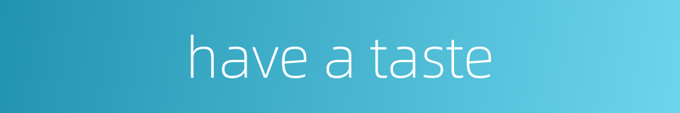 have a taste的同义词