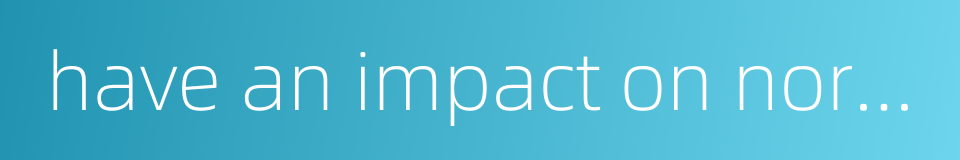 have an impact on normal life的同义词