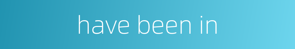 have been in的同义词