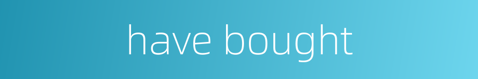have bought的同义词