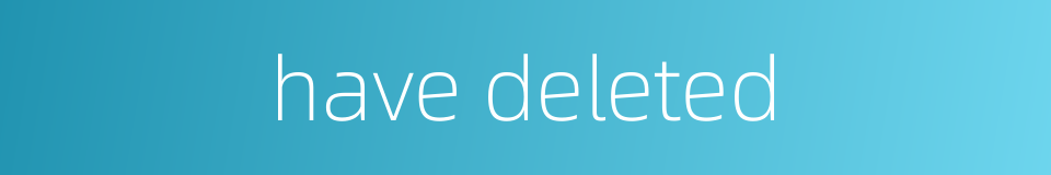 have deleted的同义词