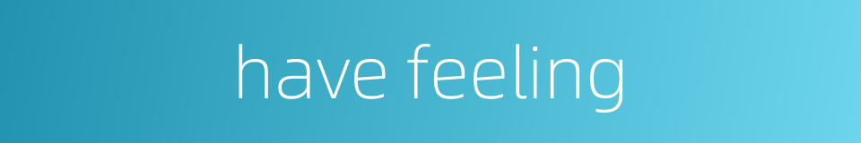 have feeling的同义词