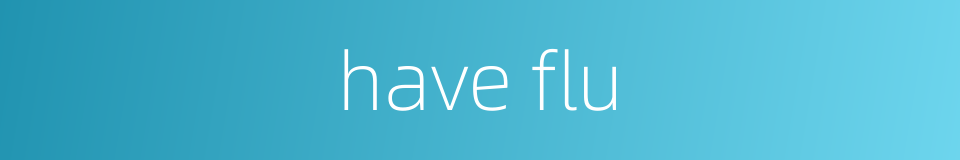 have flu的同义词