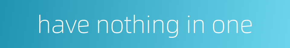 have nothing in one的同义词