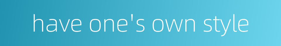 have one's own style的同义词