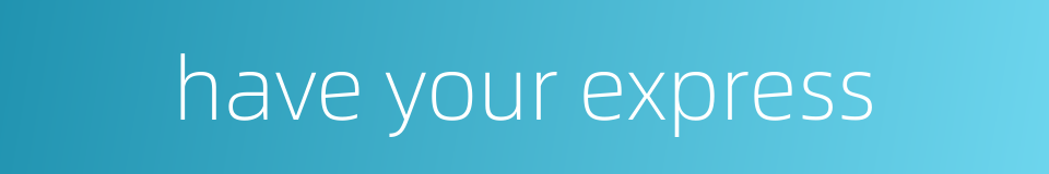 have your express的同义词