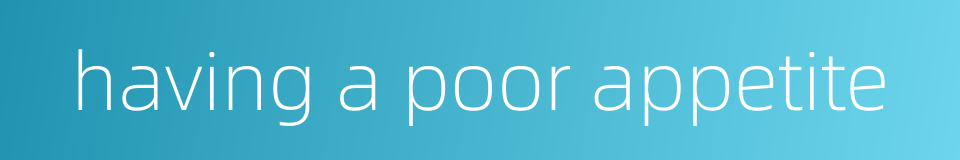 having a poor appetite的同义词