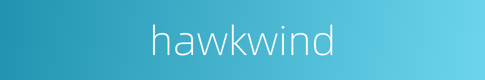 hawkwind的同义词